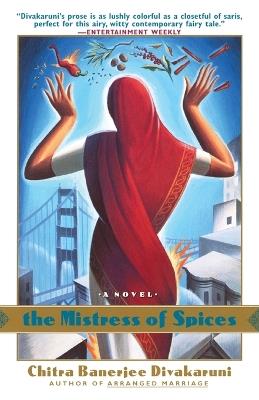 The Mistress of Spices: A Novel - Chitra Banerjee Divakaruni - cover