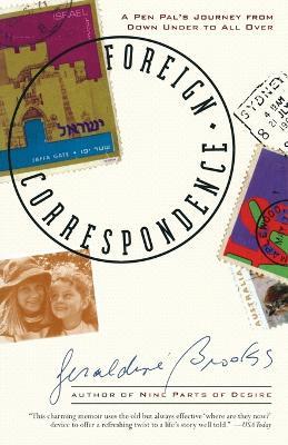 Foreign Correspondence: A Pen Pal's Journey from Down Under to All Over - Geraldine Brooks - cover