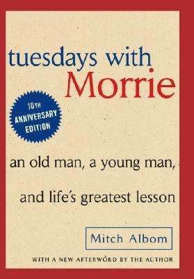 Tuesdays with Morrie: An Old Man, A Young Man and Life's Greatest Lesson - Mitch Albom - cover