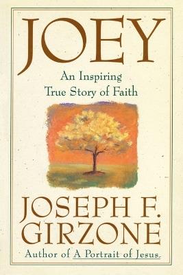 Joey: An inspiring true story of faith and forgiveness - Joseph F. Girzone - cover