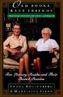 Old Books, Rare Friends: Two Literary Sleuths and Their Shared Passion - Madeline B. Stern,Leona Rostenberg - cover