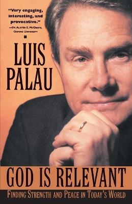 God is Relevant: Finding Strength and Peace in Today's World - Luis Palau - cover