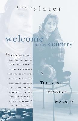 Welcome to My Country: A Therapist's Memoir of Madness - Lauren Slater - cover