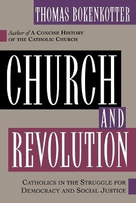Church and Revolution: Catholics in the Struggle for Democracy and Social Justice - Thomas Bokenkotter - cover