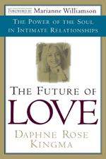 The Future of Love: The Power of the Soul in Intimate Relationships