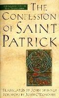 The Confession of Saint Patrick: The Classic Text in New Translation