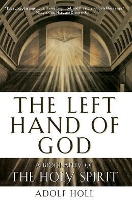 The Left Hand of God: A Biography of the Holy Spirit - Adolf Holl - cover