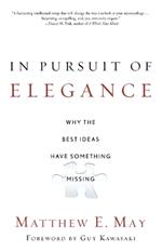 In Pursuit of Elegance: Why the Best Ideas Have Something Missing