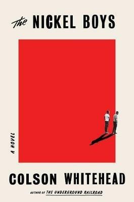 The Nickel Boys (Winner 2020 Pulitzer Prize for Fiction): A Novel - Colson Whitehead - cover