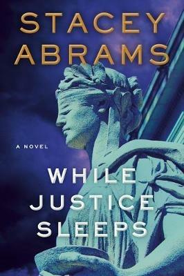 While Justice Sleeps: A Thriller - Stacey Abrams - cover