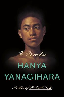 To Paradise: A Novel - Hanya Yanagihara - cover