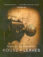 House Of Leaves: the prizewinning and terrifying cult classic that will turn everything you thought you knew about life (and books!) upside down - Mark Z Danielewski - cover