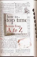 How to Stop Time: Heroin from A to Z