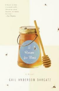 A Recipe for Bees: A Novel - Gail Anderson-Dargatz - cover