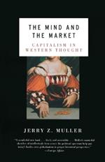 The Mind and the Market: Capitalism in Western Thought