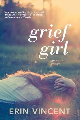 Grief Girl: My True Story - Erin Vincent - cover