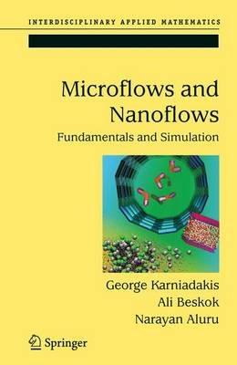 Microflows and Nanoflows: Fundamentals and Simulation - George Karniadakis,Ali Beskok,Narayan Aluru - cover