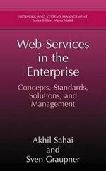 Web Services in the Enterprise: Concepts, Standards, Solutions, and Management