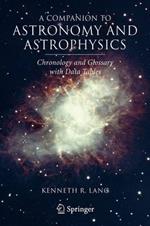 A Companion to Astronomy and Astrophysics: Chronology and Glossary with Data Tables