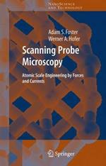 Scanning Probe Microscopy: Atomic Scale Engineering by Forces and Currents