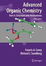 Advanced Organic Chemistry: Part A: Structure and Mechanisms