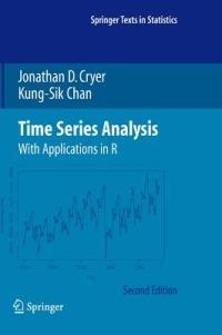 Time Series Analysis: With Applications in R - Jonathan D. Cryer,Kung-Sik Chan - cover