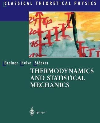 Thermodynamics and Statistical Mechanics - Walter Greiner,Ludwig Neise,Horst Stoecker - cover