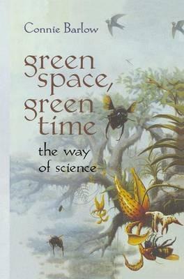 Green Space, Green Time: The Way of Science - Connie Barlow - cover