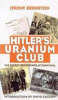 Hitler’s Uranium Club: The Secret Recordings at Farm Hall