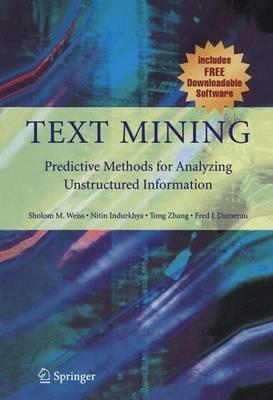 Text Mining: Predictive Methods for Analyzing Unstructured Information - Sholom M. Weiss,Nitin Indurkhya,Tong Zhang - cover