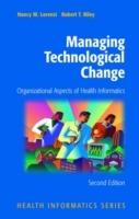 Managing Technological Change: Organizational Aspects of Health Informatics - Nancy M. Lorenzi,Robert T. Riley - cover