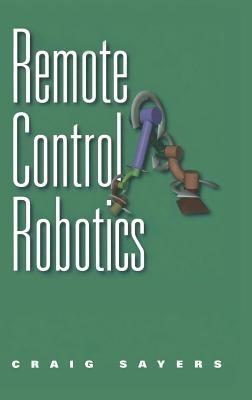 Remote Control Robotics - Craig Sayers - cover