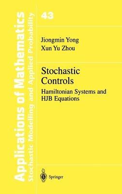 Stochastic Controls: Hamiltonian Systems and HJB Equations - Jiongmin Yong,Xun Yu Zhou - cover