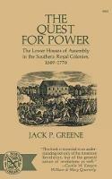 The Quest for Power: The Lower Houses of Assembly in the Souther Royal Colonies, 1689-1776