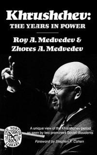 Khrushchev: The Years in Power - Roy A. Medvedev,Zhores A. Medvedev - cover