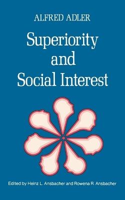 Superiority and Social Interest: A Collection of Later Writings - Alfred Adler - cover