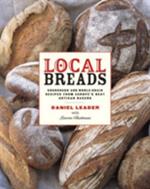 Local Breads: Sourdough and Whole-Grain Recipes from Europe's Best Artisan Bakers