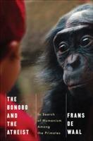 The Bonobo and the Atheist: In Search of Humanism Among the Primates - Frans de Waal - cover