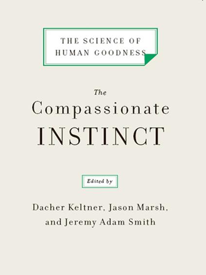 The Compassionate Instinct: The Science of Human Goodness