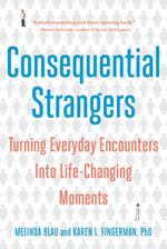 Consequential Strangers: Turning Everyday Encounters Into Life-Changing Moments