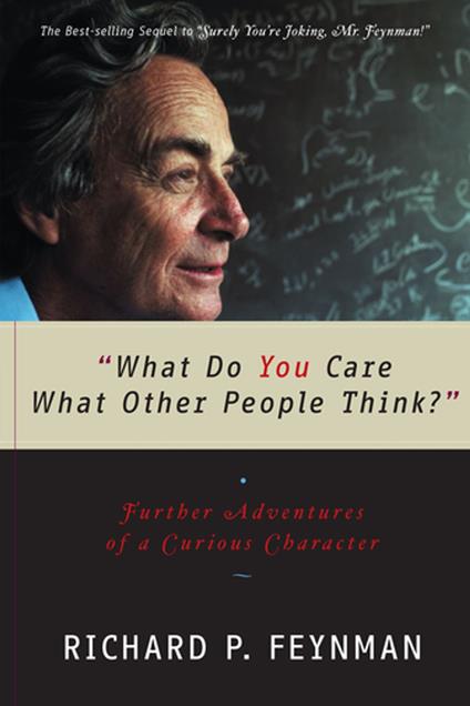 "What Do You Care What Other People Think?": Further Adventures of a Curious Character