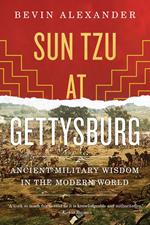 Sun Tzu at Gettysburg: Ancient Military Wisdom in the Modern World