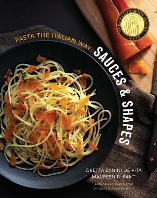 Sauces & Shapes: Pasta the Italian Way - Oretta Zanini De Vita,Maureen B. Fant - cover