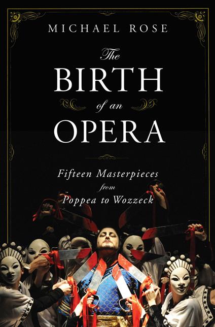 The Birth of an Opera: Fifteen Masterpieces from Poppea to Wozzeck