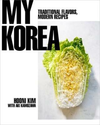 My Korea: Traditional Flavors, Modern Recipes - Hooni Kim - cover