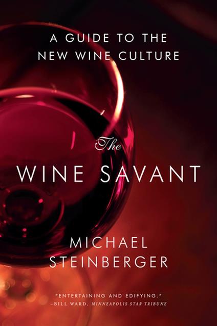 The Wine Savant: A Guide to the New Wine Culture - Steinberger Michael - ebook