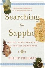 Searching for Sappho: The Lost Songs and World of the First Woman Poet