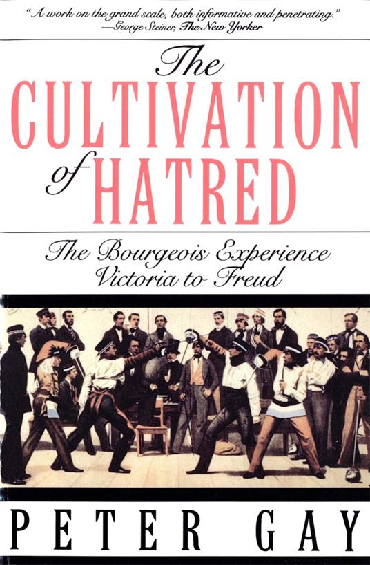 The Cultivation of Hatred: The Bourgeois Experience: Victoria to Freud - Peter Gay - ebook