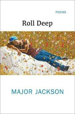 Roll Deep: Poems - Major Jackson - cover