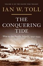 The Conquering Tide: War in the Pacific Islands, 1942-1944 (Vol. 2) (The Pacific War Trilogy)